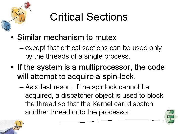 Critical Sections • Similar mechanism to mutex – except that critical sections can be