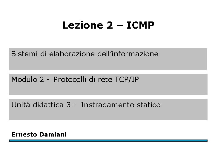 Lezione 2 – ICMP Sistemi di elaborazione dell’informazione Modulo 2 - Protocolli di rete