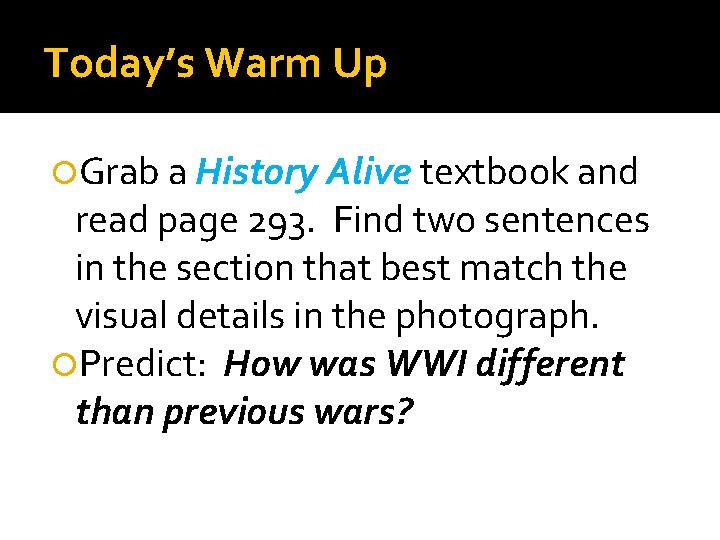 Today’s Warm Up Grab a History Alive textbook and read page 293. Find two