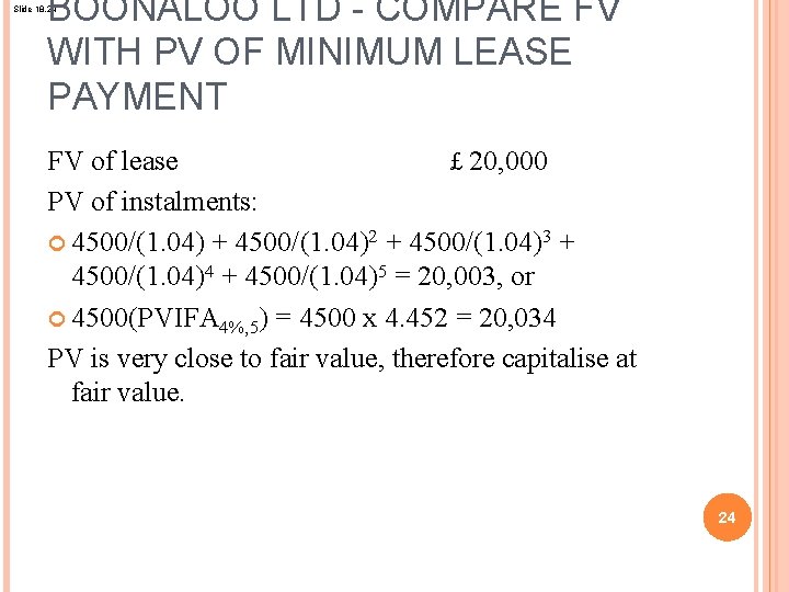 BOONALOO LTD - COMPARE FV WITH PV OF MINIMUM LEASE PAYMENT Slide 18. 24