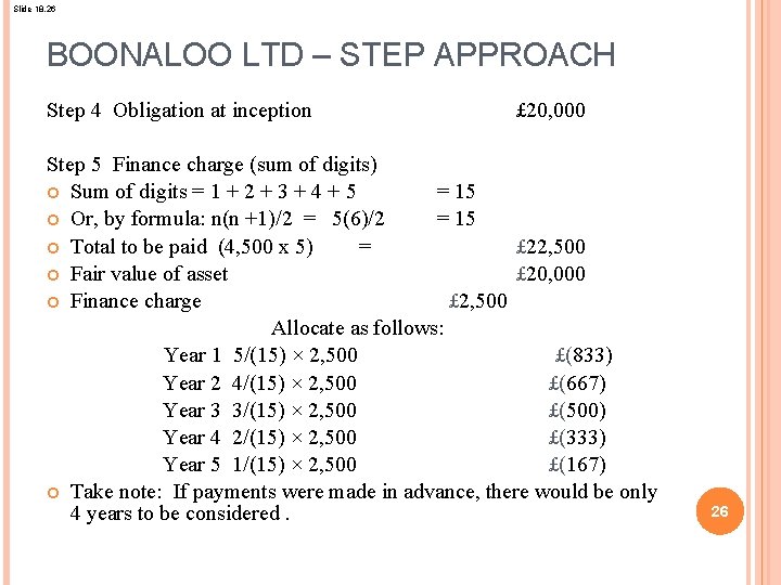 Slide 18. 26 BOONALOO LTD – STEP APPROACH Step 4 Obligation at inception £