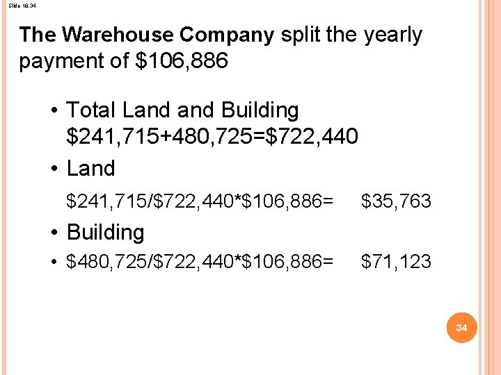 Slide 18. 34 The Warehouse Company split the yearly payment of $106, 886 •