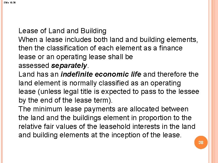 Slide 18. 38 Lease of Land Building When a lease includes both land building