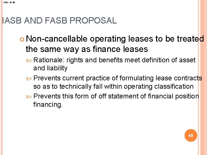 Slide 18. 48 IASB AND FASB PROPOSAL Non-cancellable operating leases to be treated the