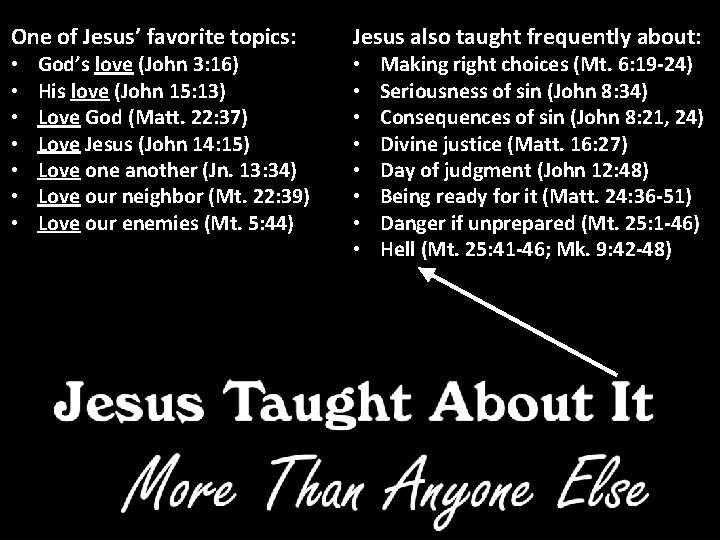 One of Jesus’ favorite topics: Jesus also taught frequently about: • • • •