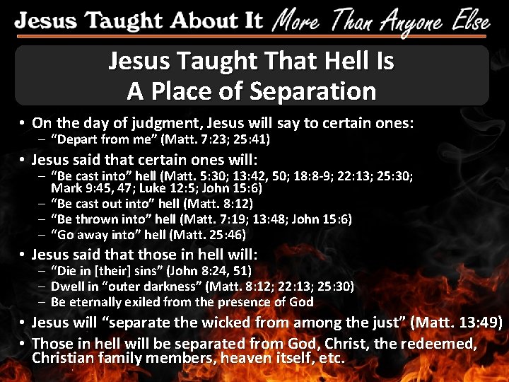 Jesus Taught That Hell Is A Place of Separation • On the day of