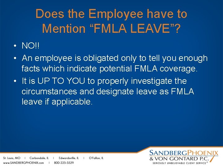 Does the Employee have to Mention “FMLA LEAVE”? • NO!! • An employee is