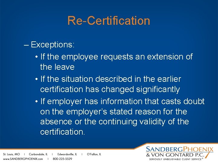 Re-Certification – Exceptions: • If the employee requests an extension of the leave •