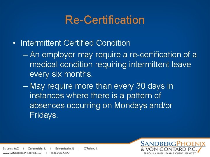 Re-Certification • Intermittent Certified Condition – An employer may require a re-certification of a