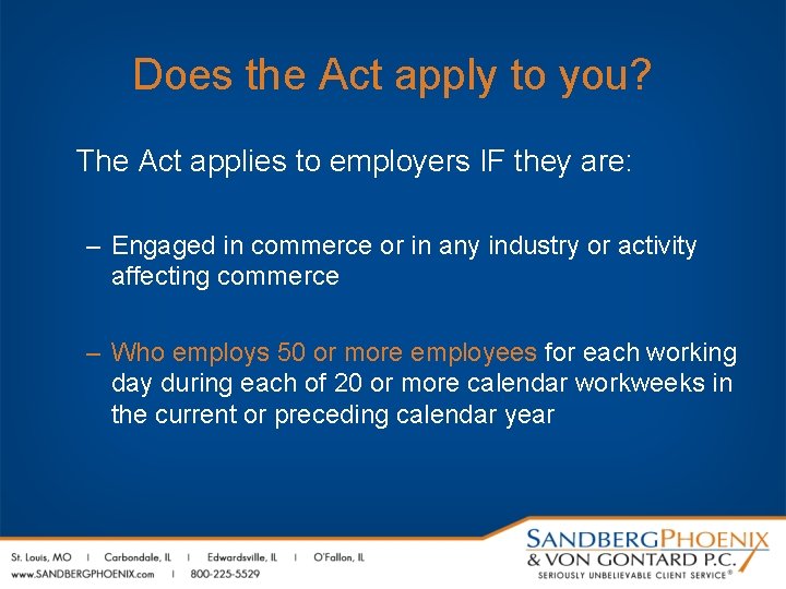 Does the Act apply to you? The Act applies to employers IF they are: