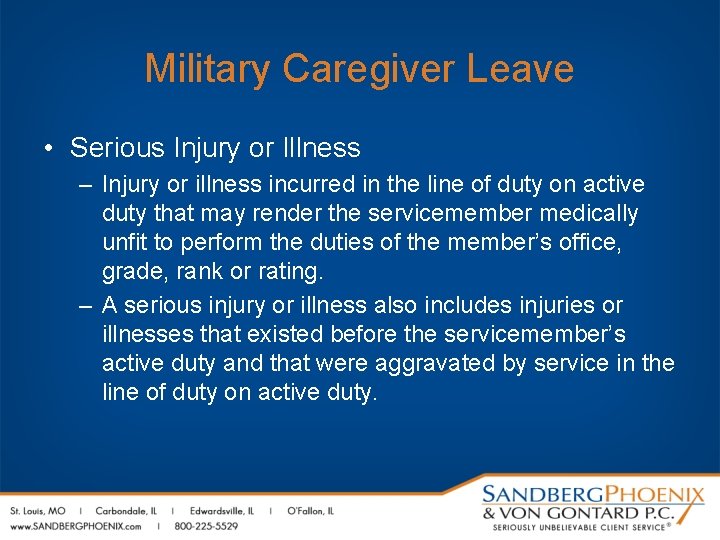 Military Caregiver Leave • Serious Injury or Illness – Injury or illness incurred in