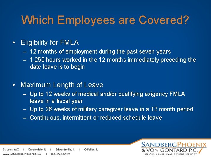 Which Employees are Covered? • Eligibility for FMLA – 12 months of employment during