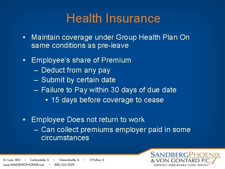 Health Insurance • Maintain coverage under Group Health Plan On same conditions as pre-leave