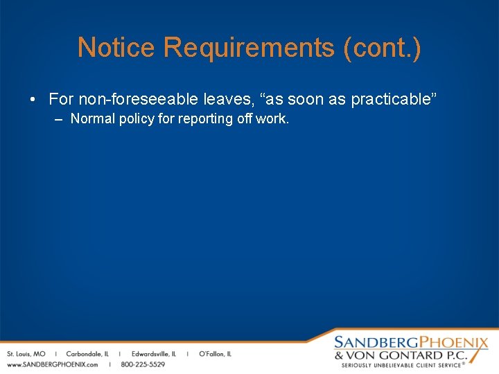 Notice Requirements (cont. ) • For non-foreseeable leaves, “as soon as practicable” – Normal