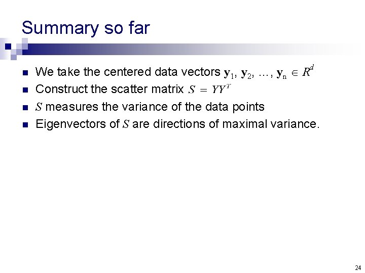 Summary so far n n We take the centered data vectors y 1, y