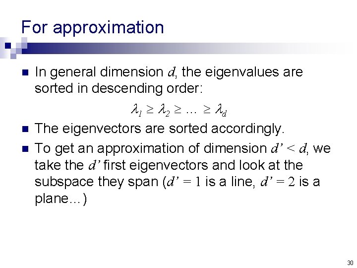 For approximation n In general dimension d, the eigenvalues are sorted in descending order: