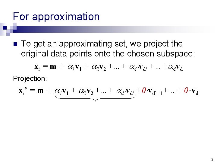 For approximation n To get an approximating set, we project the original data points