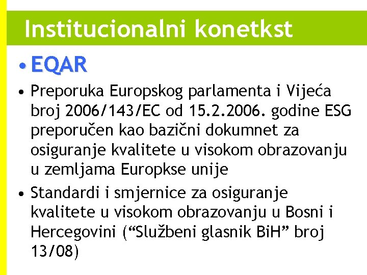 Institucionalni konetkst • EQAR • Preporuka Europskog parlamenta i Vijeća broj 2006/143/EC od 15. Institucionalni konetkst • EQAR • Preporuka Europskog parlamenta i Vijeća broj 2006/143/EC od 15.