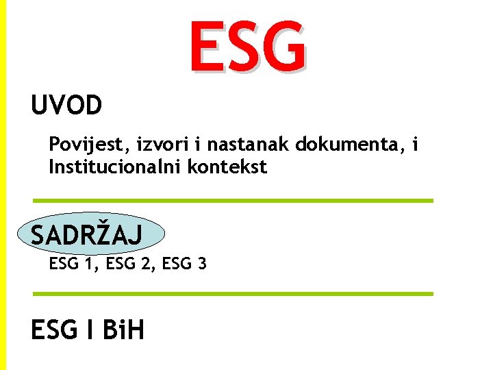 ESG UVOD Povijest, izvori i nastanak dokumenta, i Institucionalni kontekst SADRŽAJ ESG 1, ESG ESG UVOD Povijest, izvori i nastanak dokumenta, i Institucionalni kontekst SADRŽAJ ESG 1, ESG