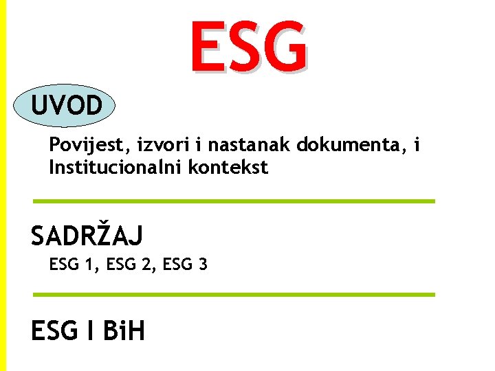 ESG UVOD Povijest, izvori i nastanak dokumenta, i Institucionalni kontekst SADRŽAJ ESG 1, ESG ESG UVOD Povijest, izvori i nastanak dokumenta, i Institucionalni kontekst SADRŽAJ ESG 1, ESG