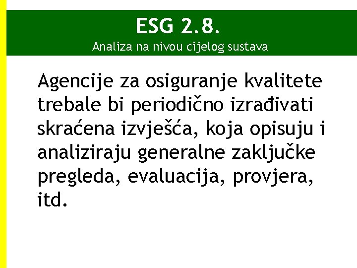 ESG 2. 8. Analiza na nivou cijelog sustava Agencije za osiguranje kvalitete trebale bi ESG 2. 8. Analiza na nivou cijelog sustava Agencije za osiguranje kvalitete trebale bi