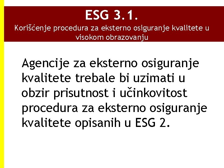 ESG 3. 1. Korišćenje procedura za eksterno osiguranje kvalitete u visokom obrazovanju Agencije za ESG 3. 1. Korišćenje procedura za eksterno osiguranje kvalitete u visokom obrazovanju Agencije za