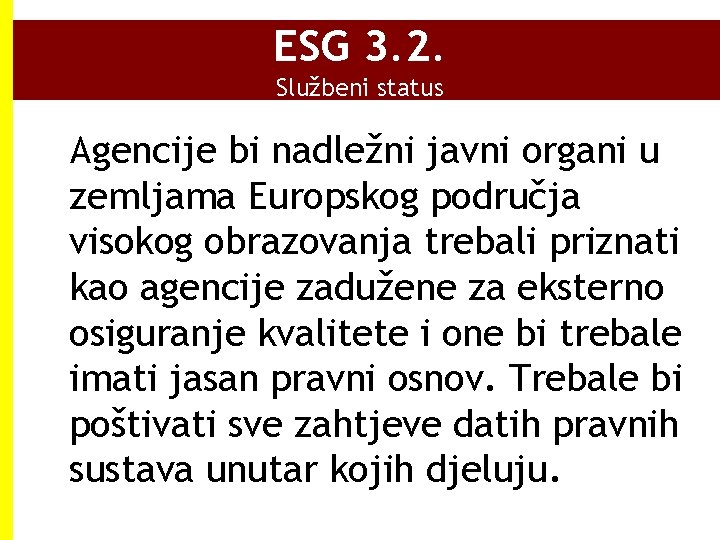 ESG 3. 2. Službeni status Agencije bi nadležni javni organi u zemljama Europskog područja ESG 3. 2. Službeni status Agencije bi nadležni javni organi u zemljama Europskog područja