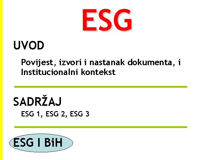 ESG UVOD Povijest, izvori i nastanak dokumenta, i Institucionalni kontekst SADRŽAJ ESG 1, ESG ESG UVOD Povijest, izvori i nastanak dokumenta, i Institucionalni kontekst SADRŽAJ ESG 1, ESG