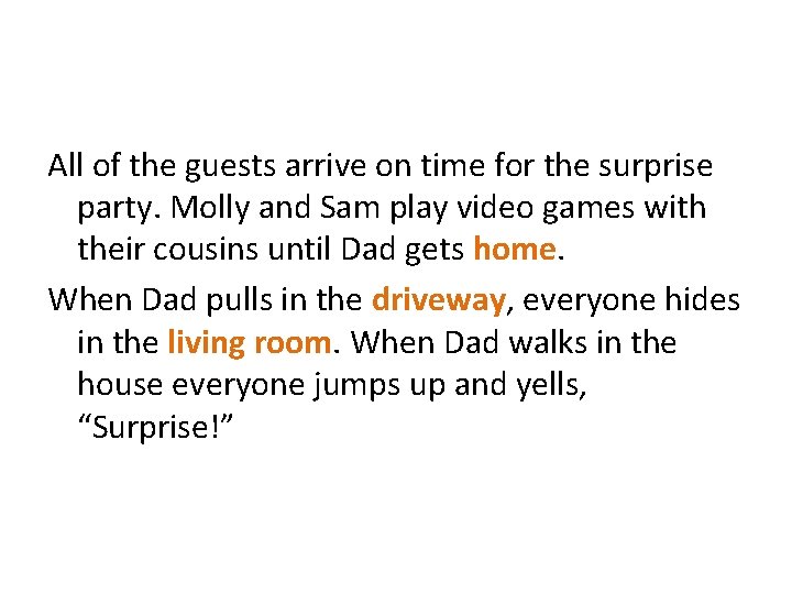 All of the guests arrive on time for the surprise party. Molly and Sam All of the guests arrive on time for the surprise party. Molly and Sam