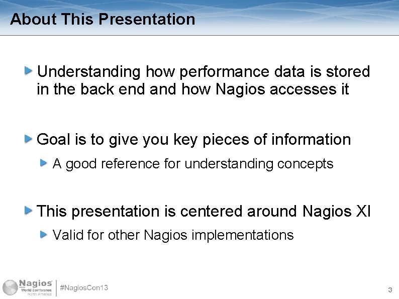 About This Presentation Understanding how performance data is stored in the back end and