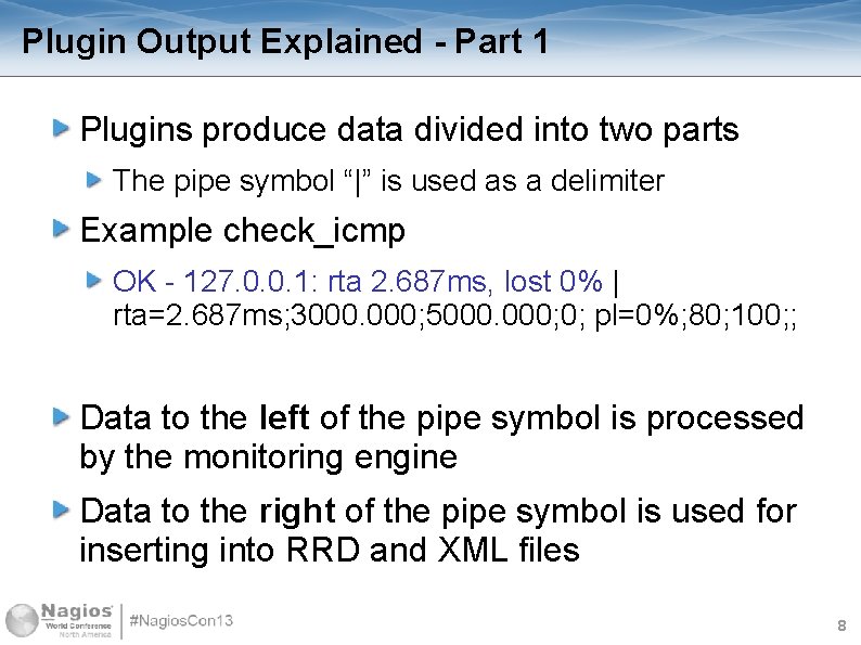 Plugin Output Explained - Part 1 Plugins produce data divided into two parts The