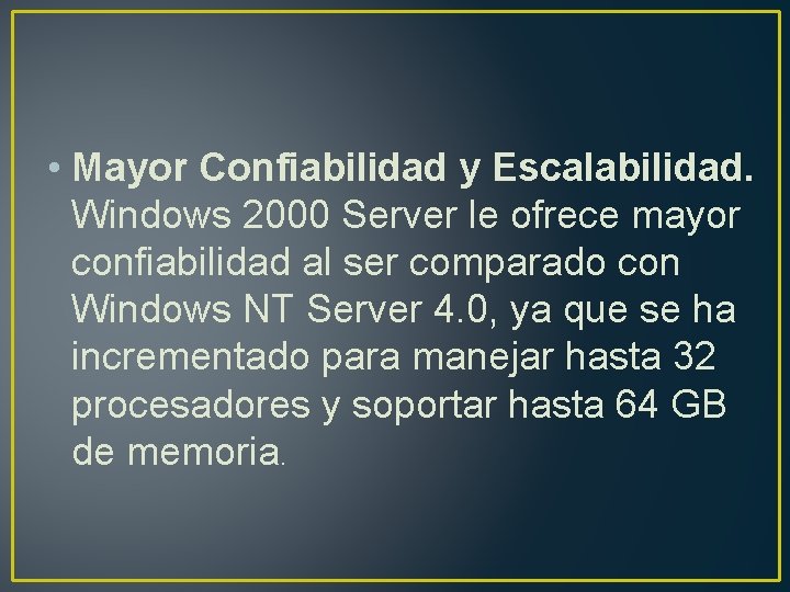  • Mayor Confiabilidad y Escalabilidad. Windows 2000 Server le ofrece mayor confiabilidad al