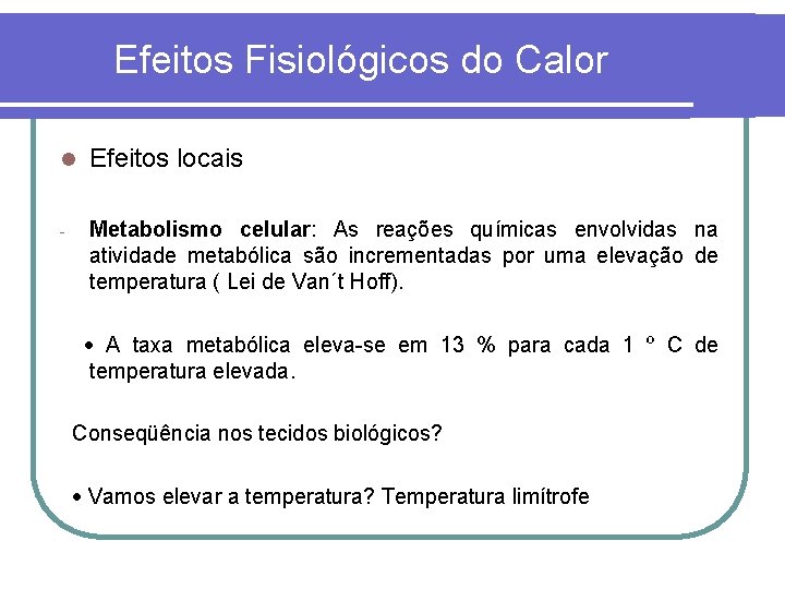 Efeitos Fisiológicos do Calor l Efeitos locais - Metabolismo celular: As reações químicas envolvidas