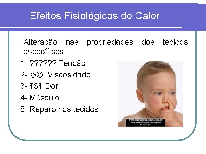 Efeitos Fisiológicos do Calor - Alteração nas propriedades específicos. 1 - ? ? ?