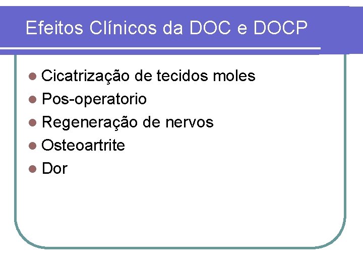 Efeitos Clínicos da DOC e DOCP l Cicatrização de tecidos moles l Pos-operatorio l