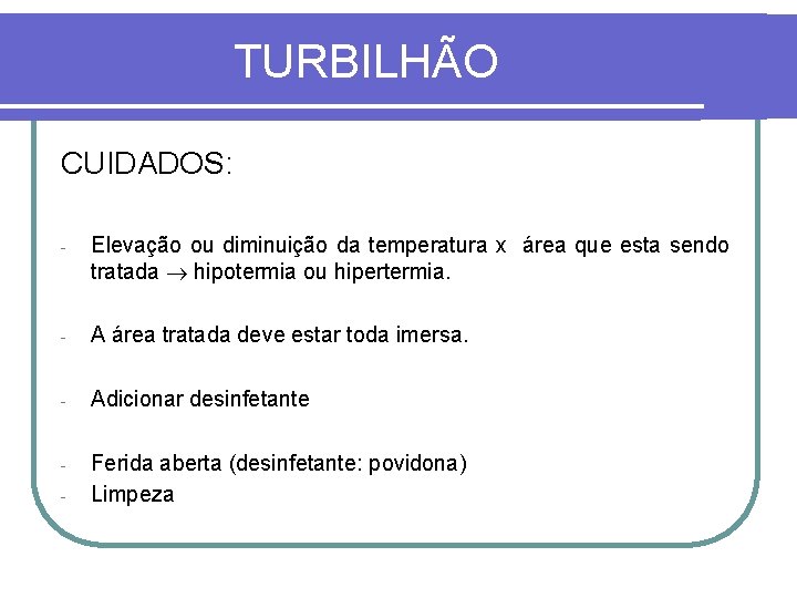 TURBILHÃO CUIDADOS: - Elevação ou diminuição da temperatura x área que esta sendo tratada