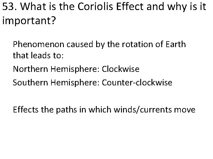 53. What is the Coriolis Effect and why is it important? Phenomenon caused by
