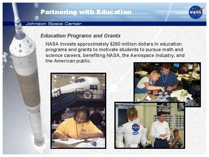 Partnering with Education Programs and Grants NASA invests approximately $250 million dollars in education