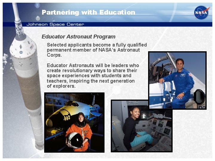 Partnering with Education Educator Astronaut Program Selected applicants become a fully qualified permanent member