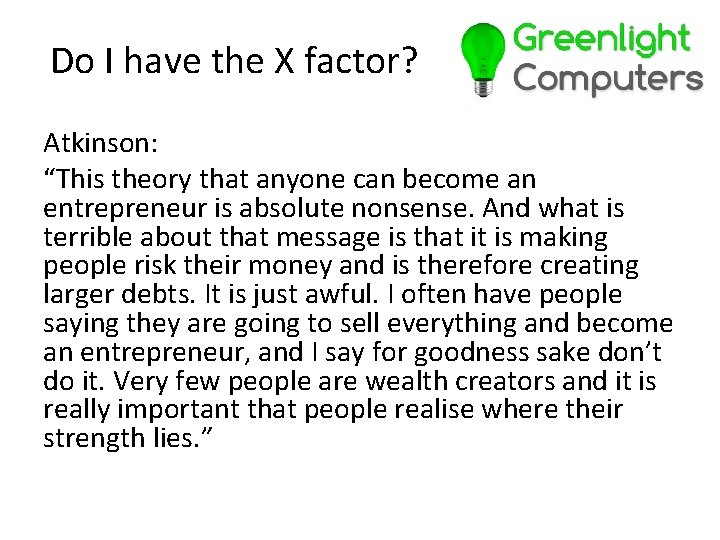 Do I have the X factor? Atkinson: “This theory that anyone can become an