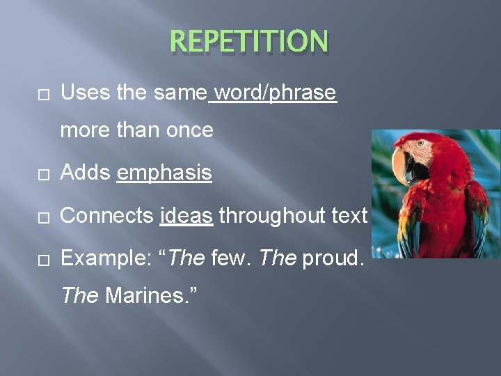 REPETITION � Uses the same word/phrase more than once � Adds emphasis � Connects REPETITION � Uses the same word/phrase more than once � Adds emphasis � Connects
