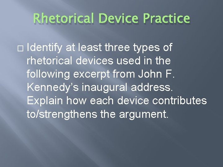 Rhetorical Device Practice � Identify at least three types of rhetorical devices used in