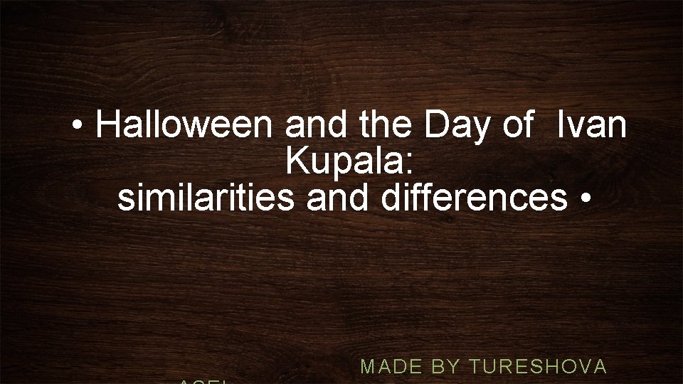  • Halloween and the Day of Ivan Kupala: similarities and differences • MADE