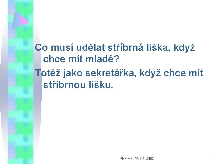 Co musí udělat stříbrná liška, když chce mít mladé? Totéž jako sekretářka, když chce