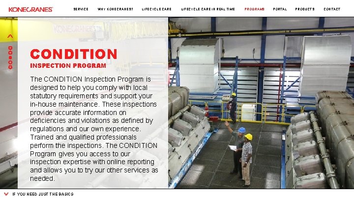 SERVICE WHY KONECRANES? LIFECYCLE CARE CONDITION INSPECTION PROGRAM The CONDITION Inspection Program is designed