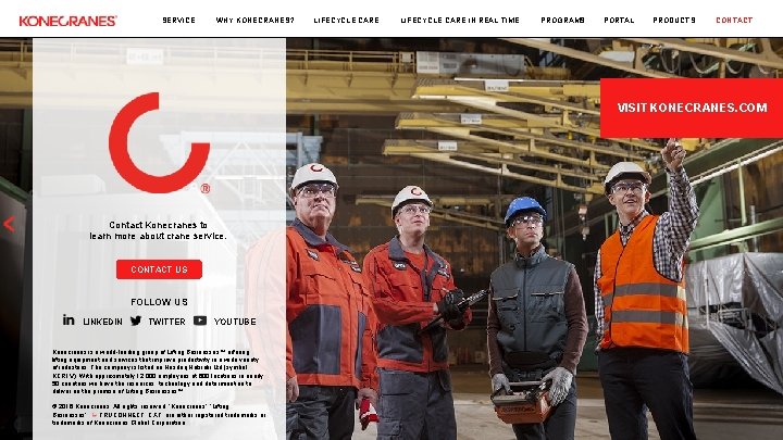 SERVICE WHY KONECRANES? LIFECYCLE CARE IN REAL TIME PROGRAMS PORTAL PRODUCTS CONTACT VISIT KONECRANES.