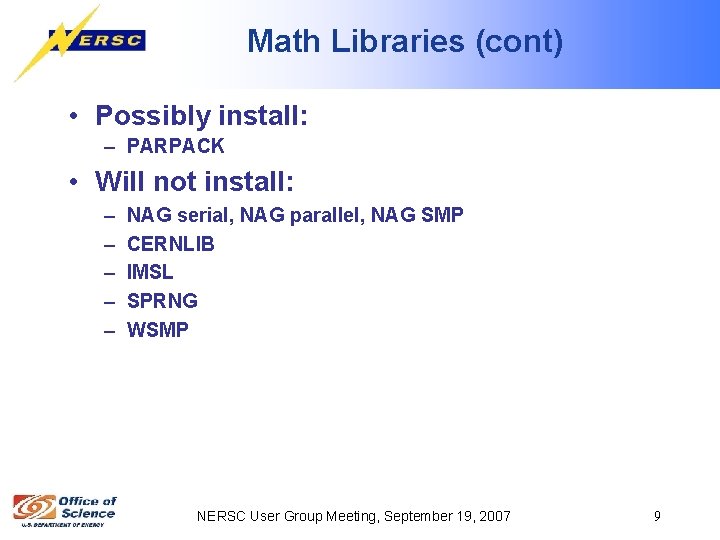 Math Libraries (cont) • Possibly install: – PARPACK • Will not install: – –