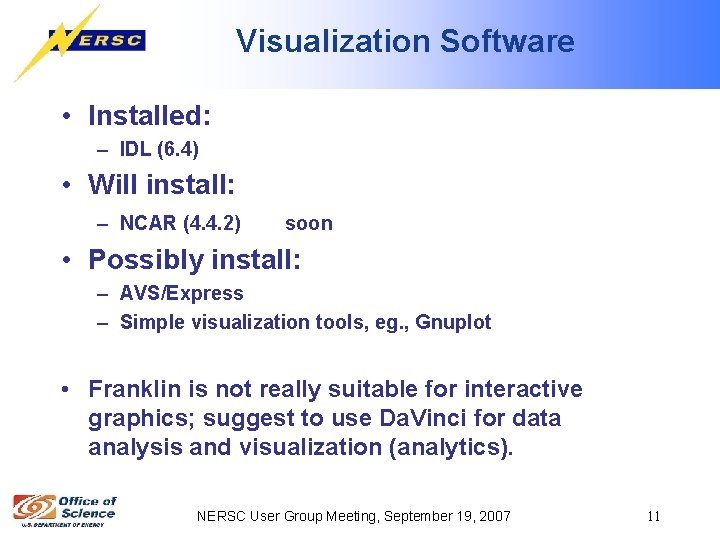 Visualization Software • Installed: – IDL (6. 4) • Will install: – NCAR (4.