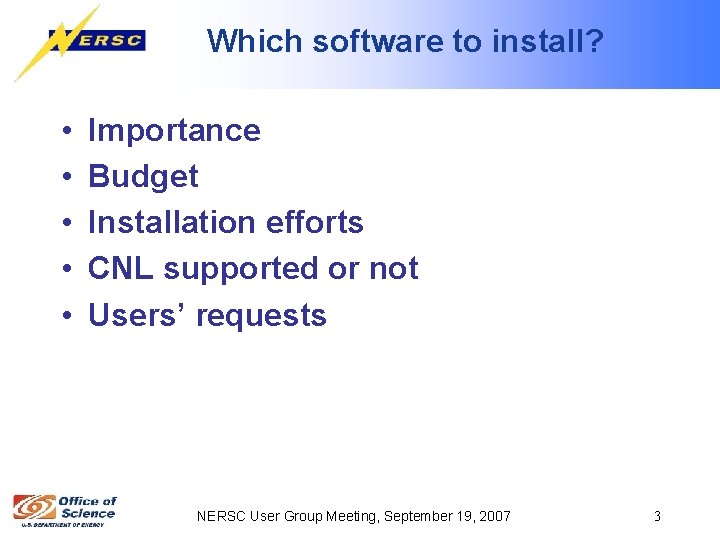 Which software to install? • • • Importance Budget Installation efforts CNL supported or
