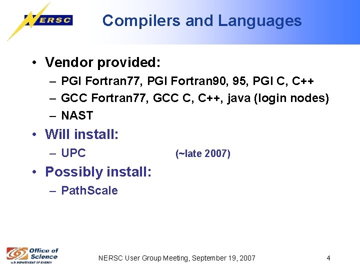 Compilers and Languages • Vendor provided: – PGI Fortran 77, PGI Fortran 90, 95,